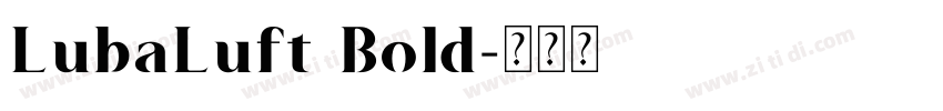 LubaLuft Bold字体转换 LubaLuft Bold字体转换